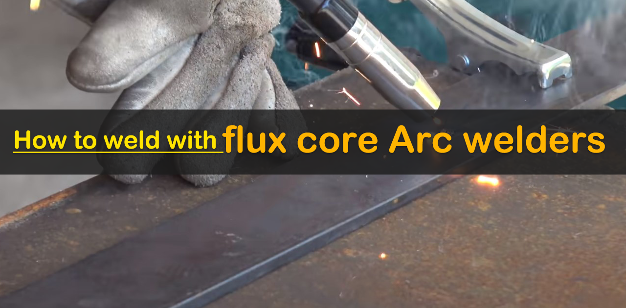 How to Weld with flux core arc welder