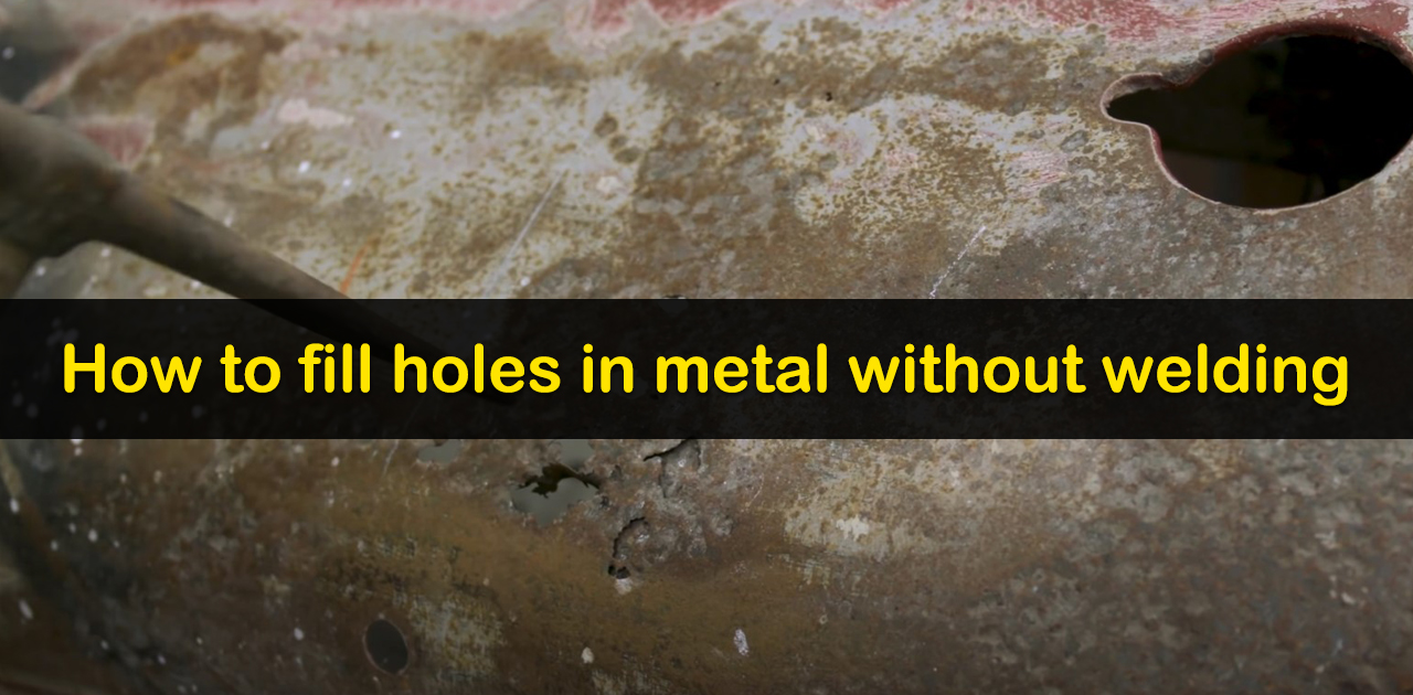 How to Fix/Repair holes in metal without welding
