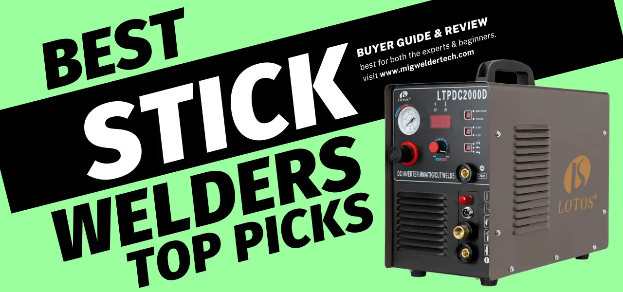 10 Best Stick Welders - Reviews & Buyer Guide