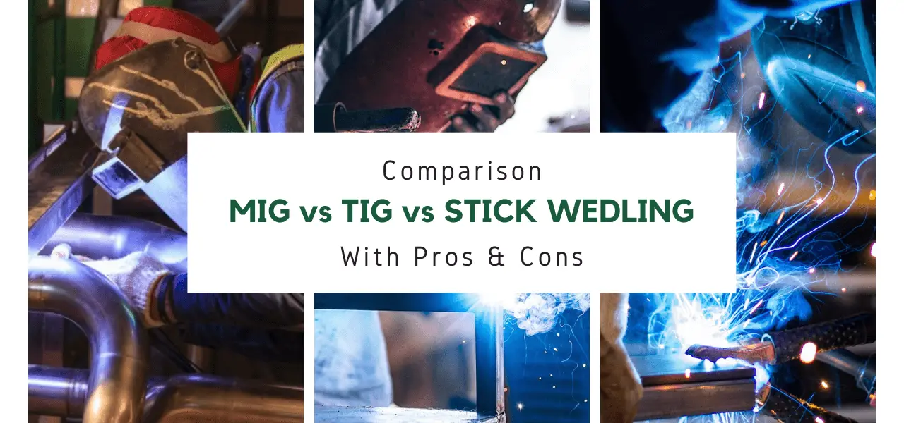 MIG vs TIG vs Stick Welding
